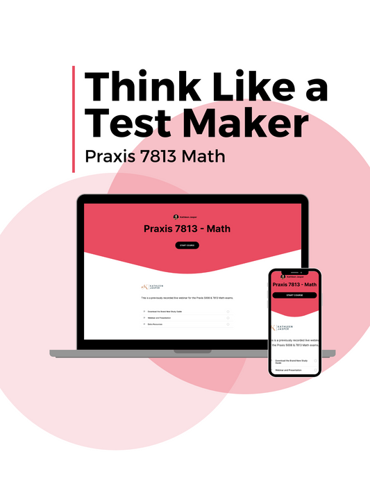 Think like a test maker praxis 7813 Math