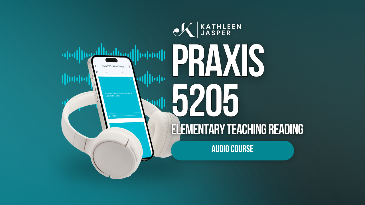 Praxis Teaching Reading 5205 Audio Course – Kathleen Jasper