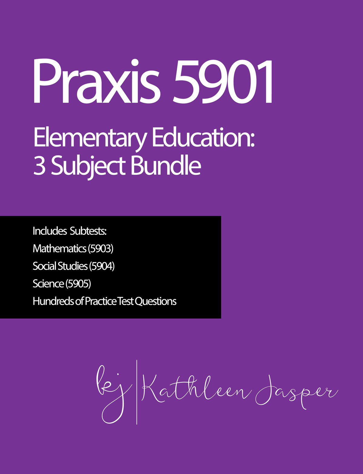 Praxis 2 5901 Overview – Kathleen Jasper