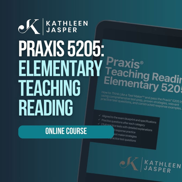 Praxis 5205 Teaching Reading – KathleenJasper