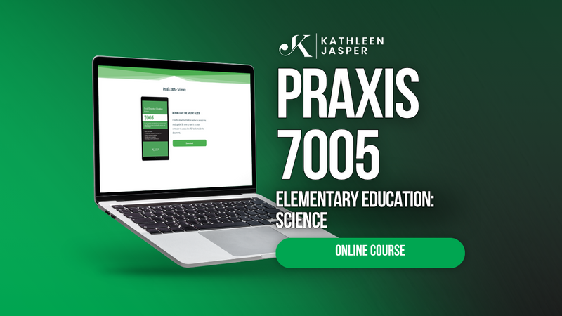 Praxis 7005 Science - Online Course