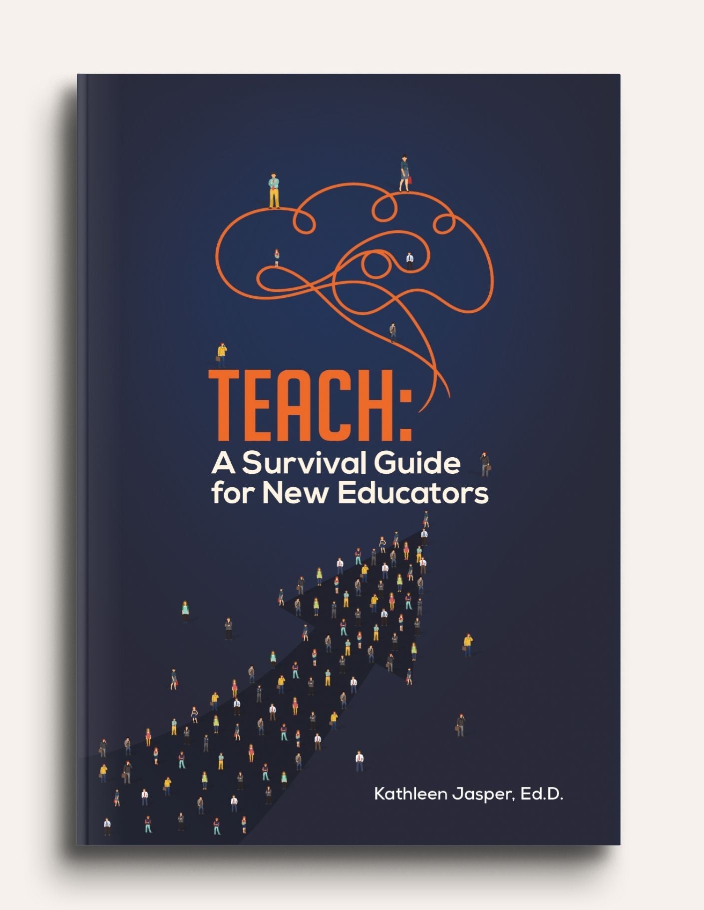 TEACH: A Survival Guide for New Educators - Paperback