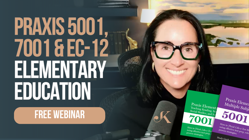 Praxis 5001, 7001 & EC-12 Elementary Education Webinar 