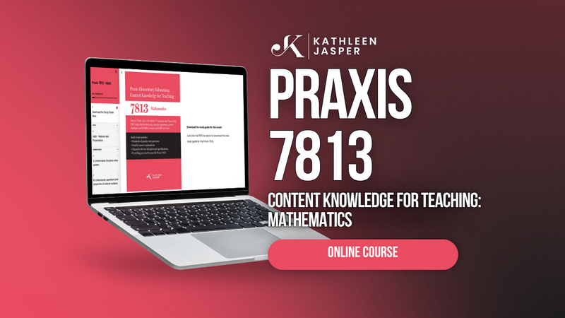 Praxis 7813 Math - Online Course