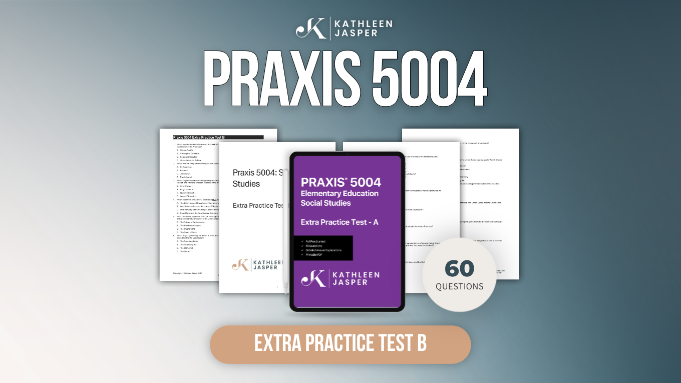 Extra Practice Test B - Praxis 5004 Social Studies