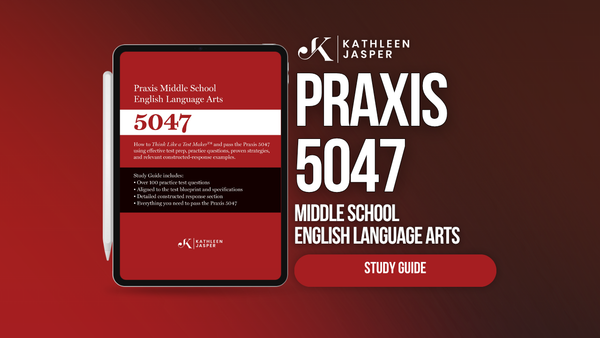 Praxis Middle School English Language Arts 5047 – Kathleen Jasper