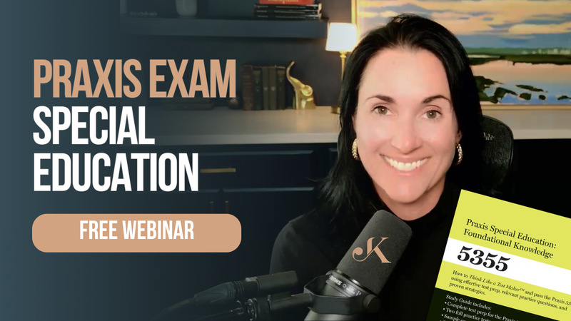 Praxis 5354, 5543, & 5355 Special Education Webinar
