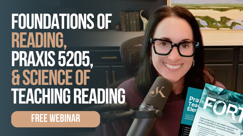 The Foundations of Reading Test, STR & Praxis 5205 Teaching Reading Webinar