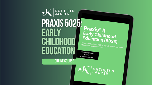 Praxis 5025 Early Childhood Education - Online Course