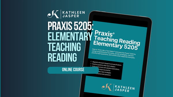 Praxis 5205 Teaching Reading - Online Course – KathleenJasper